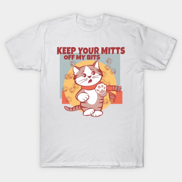 Keep Your Mitts Off My Bits T-Shirt by Sue Cervenka